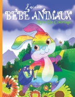 J'Aime Le Livre De coloriage Des B�b�s Animaux: Super Loisir Antistress Pour Se D�tendre, Livre de coloriage b�b� animaux simple pour adultes et jeunes, livre de coloriage pour personnes �g�es avec al B09T5TQGLP Book Cover