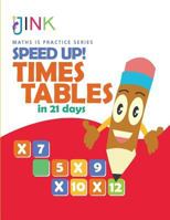 Speed Up! Times Tables in 21 Days (Maths is Practice Series) 1999929225 Book Cover