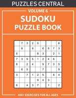 Sudoku Puzzle Book: 400+ Exercises For All Ages: Volume 6 1075997321 Book Cover