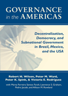 Governance in the Americas: Decentralization, Democracy, and Subnational Government in Brazil, Mexico, and the USA (ND Kellogg Inst Int'l Studies) 0268044112 Book Cover