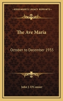 The Ave Maria: October to December 1935 1162790237 Book Cover