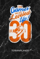 TERMINPLANER: Gamer Kalender 30. Geburtstag Terminkalender - 30 Jahre alt Wochenplaner Level 30 Wochenplanung Games Taschenkalender Videospiele To-Do Liste Termine (German Edition) 1672446201 Book Cover