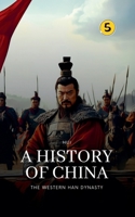 The Western Han Dynasty: A History of China 9189998111 Book Cover