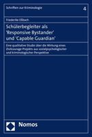 Schulerbegleiter ALS 'Responsive Bystander' Und 'Capable Guardian': Eine Qualitative Studie Uber Die Wirkung Eines Zivilcourage-Projekts Aus Sozialpsy 3848723417 Book Cover