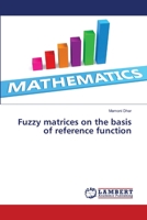 Fuzzy matrices on the basis of reference function 6203470732 Book Cover