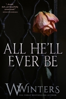 All He'll Ever Be: Charcoal Special Editions B0F1CWT1KH Book Cover