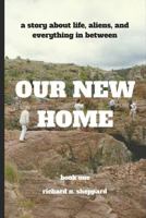 Our New Home (Our New Home - Book One) 1999679407 Book Cover