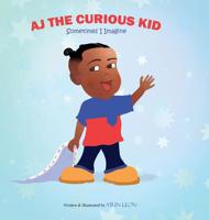 AJ The Curious Kid: Sometimes I Imagine 0578486601 Book Cover