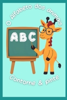 O Alfabeto dos Animais: Contorne, Pinte & Aprenda B0FT36WSZT Book Cover