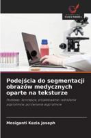 Podejscia do segmentacji obrazów medycznych oparte na teksturze 6209314228 Book Cover