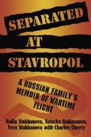 Separated At Stavropol: A Russian Family's Memoir Of Wartime Flight 0786420898 Book Cover