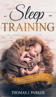 Sleep Training: The Exhausted Parent's Guide on How to Effectively Establish Good Baby Sleep Habits 1951083105 Book Cover