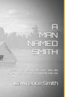 A Man Named Smith : The Search to Identify the Man Who Did Something So Bad, He Got Himself Rode Out of Town 1699717206 Book Cover