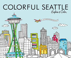 Colorful Seattle: Explore & Color 0989897265 Book Cover