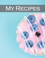 My Recipes: Recipe Book to Write In, Collect Your Favorite Recipes in Your Own Cookbook, 120 - Recipe Journal and Organizer, 8.5 x 11 1655178326 Book Cover