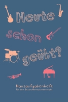 Heute schon ge�bt? Hausaufgabenheft f�r den Instrumentalunterricht: Notizbuch Notenheft f�r Musikschule Musikunterricht I Geschenk f�r Instrumentallehrer Musiklehrer Musiksch�ler Kinder I A5 Softcover 1698914709 Book Cover