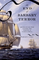 The End of Barbary Terror: America's 1815 War against the Pirates of North Africa 0195325400 Book Cover