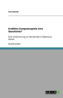Erz?hlen Computerspiele eine Geschichte?: Eine Untersuchung zur Narrativit?t in Adventure Games 3640809122 Book Cover