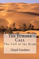 The Eliezer Call: The Call of the Bride 1449901727 Book Cover