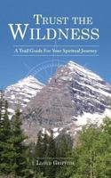 Trust the Wildness 0578115832 Book Cover