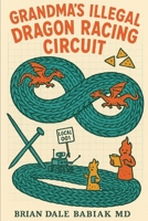 Grandma's Illegal Dragon Racing Circuit B0FPB8J9KY Book Cover