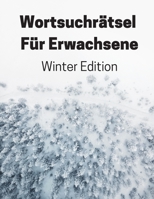 Wortsuchrätsel Für Erwachsene Winter Edition: Wortsuche Großdruck Mit Lösungen (German Edition) 1673327273 Book Cover