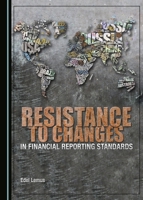 Resistance to Changes in Financial Reporting Standards 1443897280 Book Cover