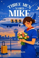 Three Men Named Mike B0GS1SX29Z Book Cover