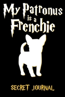 My Patronus Is A Frenchie: 120 Page Blank Line Journal, Notebook 1699077479 Book Cover