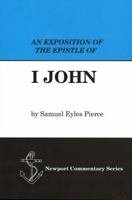 An Exposition of the Epistle of 1 John by Samuel Eyles Pierce, Newport Commentary Series, Hardcover 1888514744 Book Cover
