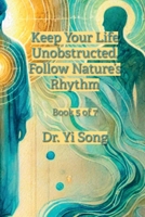 Keep Your Life Unobstructed, Follow Nature's Rhythm B0GV3LDSC8 Book Cover
