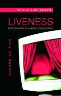 Liveness: Performance in a Mediatized Culture 0415196906 Book Cover