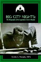 Big City Nights: The Biography of the Legendary Cisero Murphy 1480947849 Book Cover