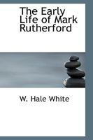 The Early Life of Mark Rutherford 9354543766 Book Cover