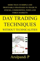 Day Trading Techniques Without Technicalities: More than 30 Simple and Effective Techniques 1710775580 Book Cover