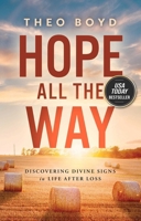 Hope All the Way: Discovering Divine Signs in Life after Loss 1637634374 Book Cover