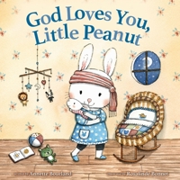 God Loves You, Little Peanut 0310768888 Book Cover