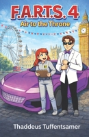 FARTS 4; Air to the throne B0F3TQYTDL Book Cover