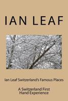 Ian Leaf Switzerland's Famous Places: A Switzerland First Hand Experience 1542487226 Book Cover