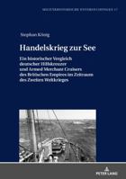 Handelskrieg Zur See: Ein Historischer Vergleich Deutscher Hilfskreuzer Und Armed Merchant Cruisers Des Britischen Empires Im Zeitraum Des Zweiten Weltkrieges 3631759592 Book Cover