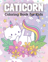 Caticorn Coloring Book For Kids Ages 4-8: Cat Coloring Cute 40 Cute Unique Designs B09CRQDCQH Book Cover