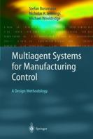 Multiagent Systems for Manufacturing Control: A Design Methodology 3540209247 Book Cover