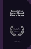 Incidents On A Journey Through Nubia To Darfoor 1241500487 Book Cover