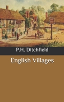 Our English Villages - Their Story and Their Antiquities 150870452X Book Cover