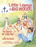 Little Lopsys in the Big Woods: The Search for Little Roo B0FRDBL6PY Book Cover