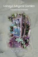 Lainey's Magical Garden: Unexpected Friends! 1525527908 Book Cover