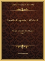 Concilia Pragensia, 1353-1413: Prager Synodal Beschlusse (1862) 1161039244 Book Cover
