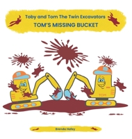 Toby and Tom The Twin Excavators - Tom's Missing Bucket: Tom's Missing Bucket 1764342925 Book Cover