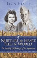 Nurture the Heart, Feed the World: The Inspiring Life Journeys of Two Vagabonds 0974466883 Book Cover