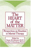 The Heart Of The Matter: Perspectives On Emotion In Marital: Perspectives On Emotion In Marital Therapy 0876307411 Book Cover